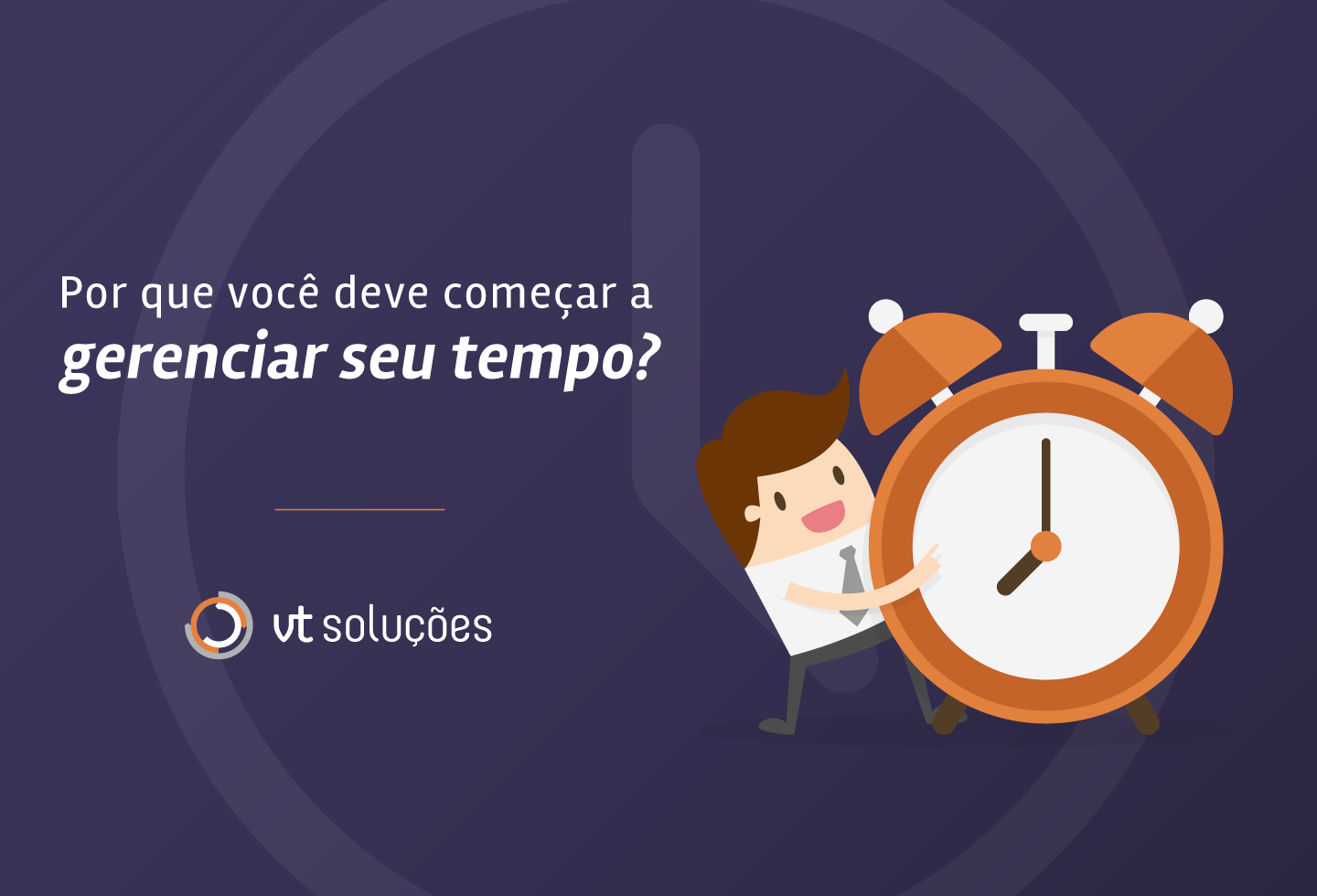 Por que você deve começar a gerenciar o seu tempo