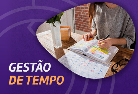 Use a Gestão de Tempo a favor na rotina de trabalho