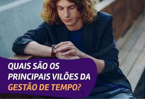 Quais são os principais vilões da gestão de tempo?