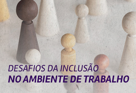 Desafios da inclusão no ambiente de trabalho